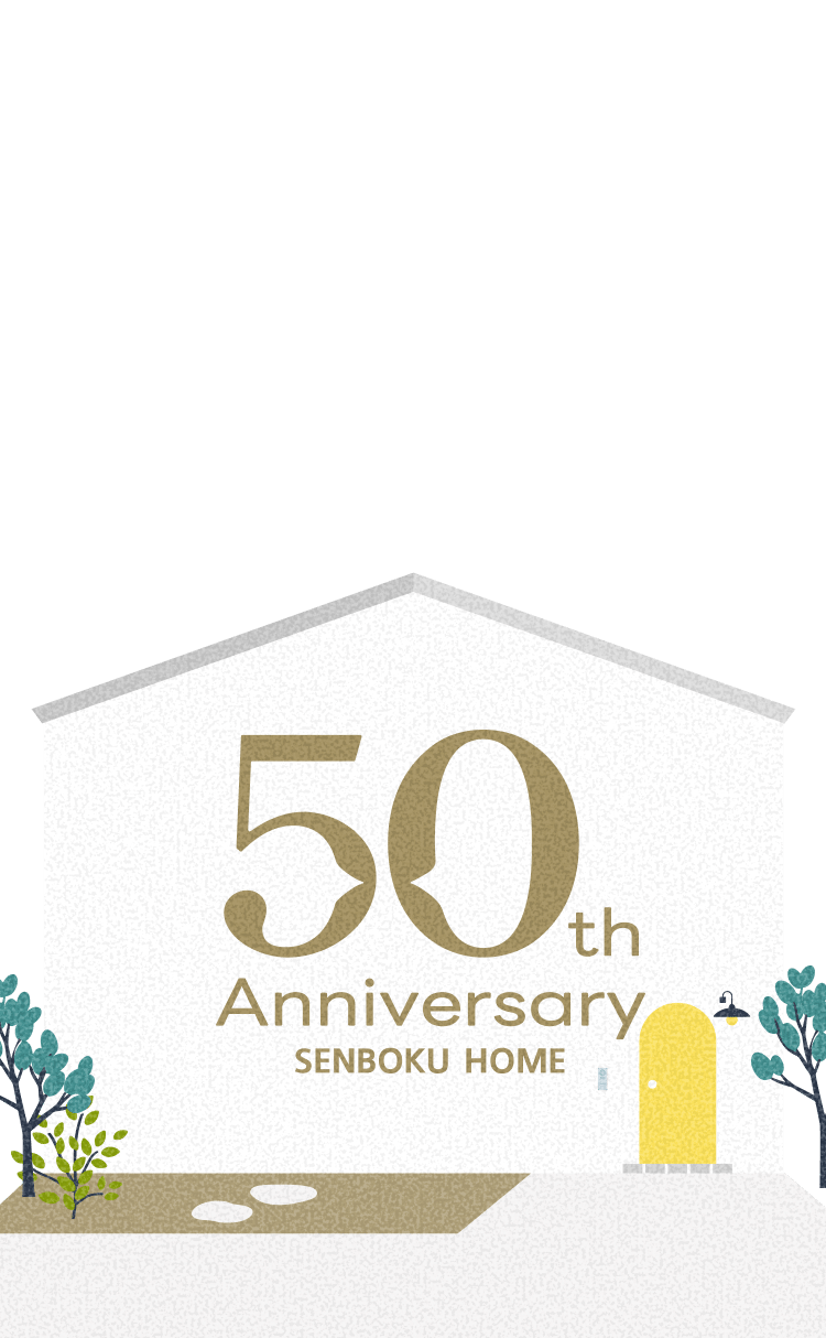 50th Anniversary SENBOKU HOME